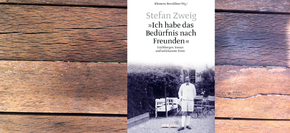 Stefan Zweig: „Ich habe das Bedürfnis nach Freunden“