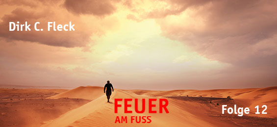 Dirk C. Fleck: Feuer am Fuss12
