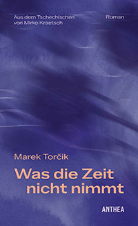 Marek Torčík Was die Zeit nicht nimmt Webcover