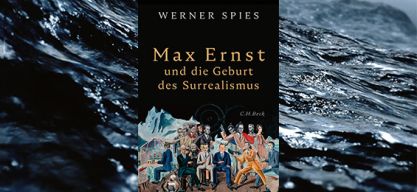 Max Ernst und die Geburt des Surrealismus